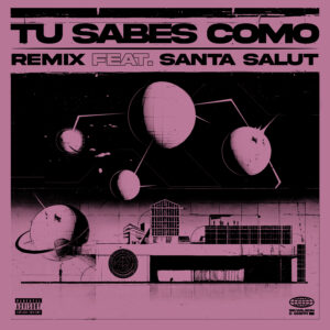 TU SABES COMO REMIX Feat. Santa Salut